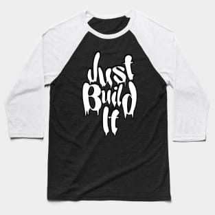 Just Build It Baseball T-Shirt